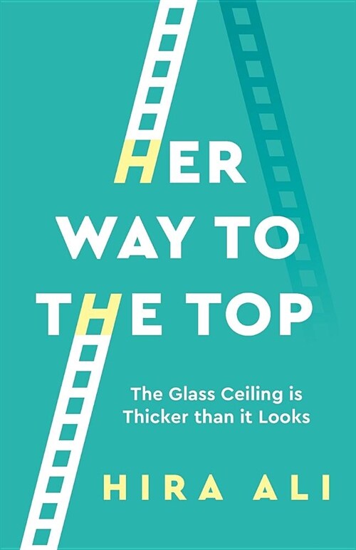 Her Way To The Top : A Guide to Smashing the Glass Ceiling (Paperback)