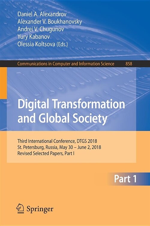 Digital Transformation and Global Society: Third International Conference, Dtgs 2018, St. Petersburg, Russia, May 30 - June 2, 2018, Revised Selected (Paperback, 2018)