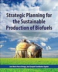 Strategic Planning for the Sustainable Production of Biofuels (Paperback)