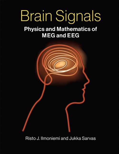 Brain Signals: Physics and Mathematics of Meg and Eeg (Hardcover)