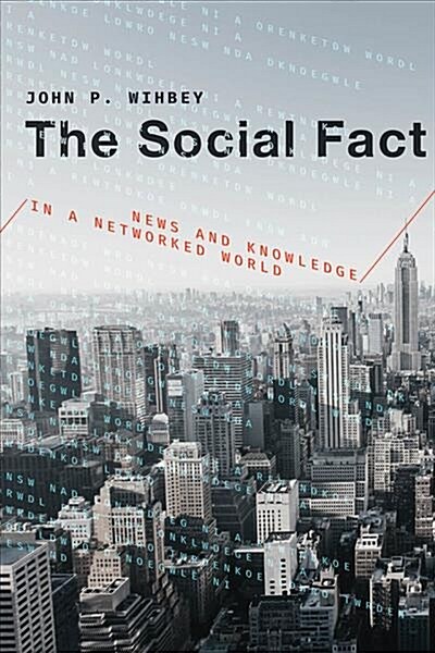 The Social Fact: News and Knowledge in a Networked World (Hardcover)
