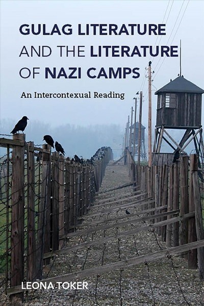 Gulag Literature and the Literature of Nazi Camps: An Intercontexual Reading (Paperback)