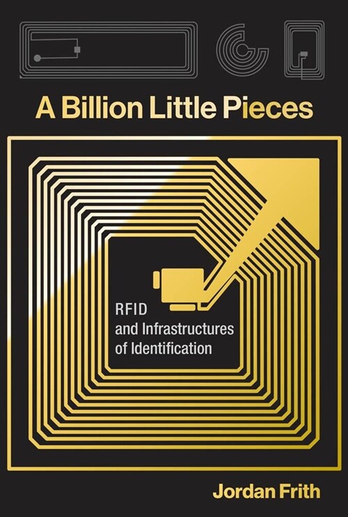 A Billion Little Pieces: Rfid and Infrastructures of Identification (Hardcover)