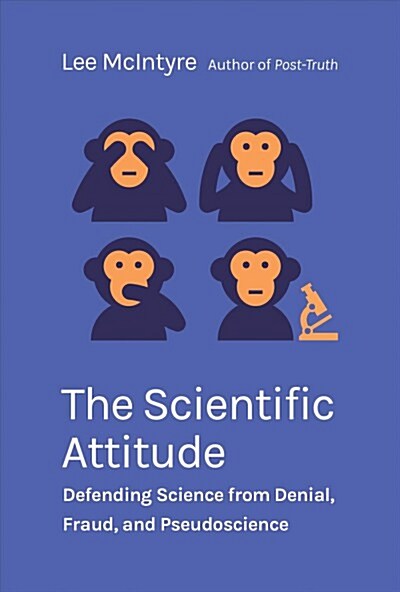 The Scientific Attitude: Defending Science from Denial, Fraud, and Pseudoscience (Hardcover)