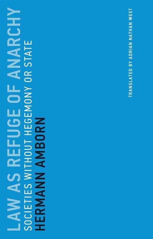 Law as Refuge of Anarchy: Societies Without Hegemony or State (Paperback)