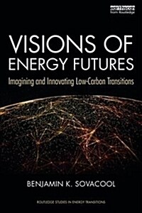Visions of Energy Futures : Imagining and Innovating Low-Carbon Transitions (Paperback)