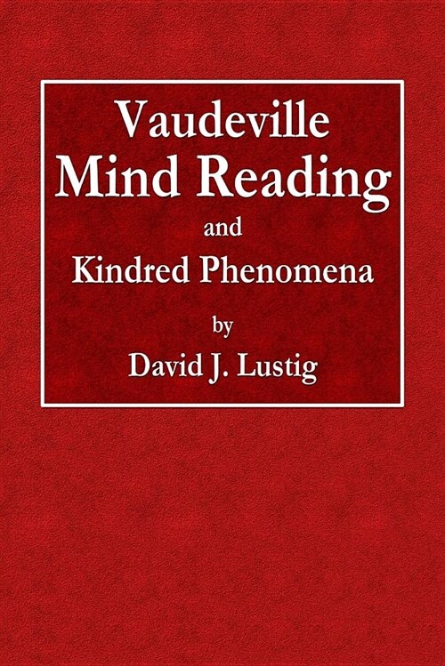 Vaudeville Mind Reading and Kindred Phenomena (Paperback)