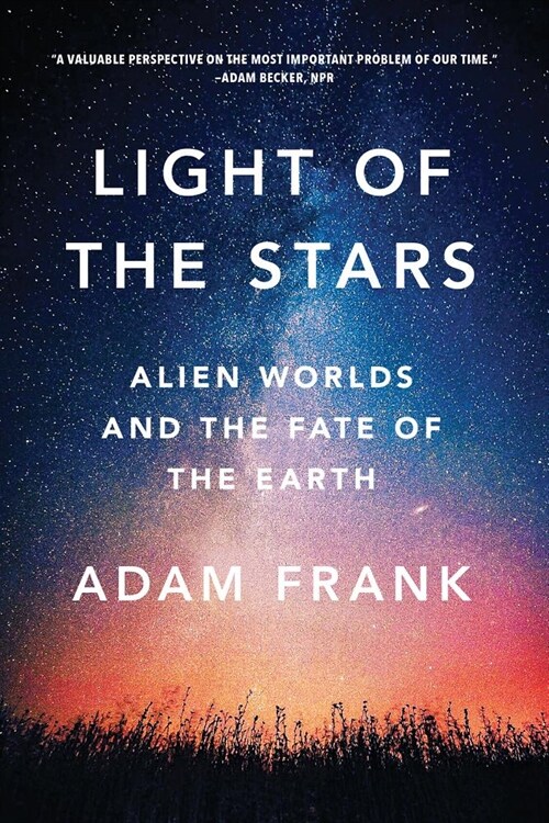Light of the Stars: Alien Worlds and the Fate of the Earth (Paperback)