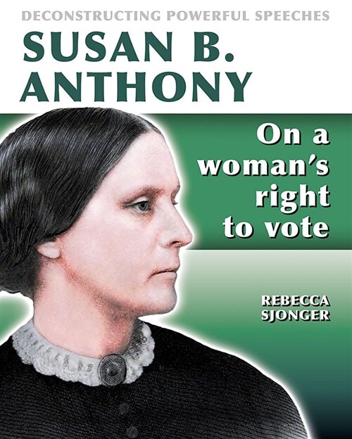 Susan B. Anthony: On a Womans Right to Vote: On a Womans Right to Vote (Hardcover)