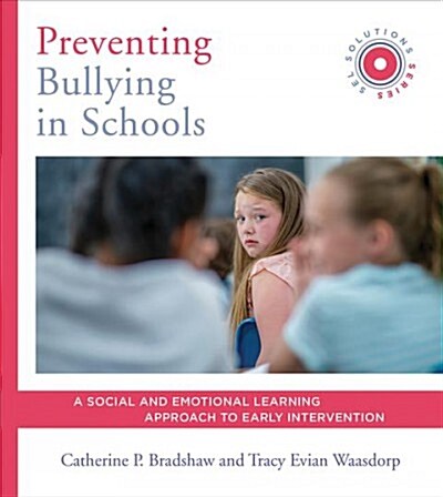 Preventing Bullying in Schools: A Social and Emotional Learning Approach to Prevention and Early Intervention (Sel Solutions Series) (Paperback)
