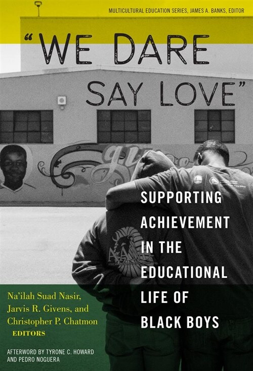 We Dare Say Love: Supporting Achievement in the Educational Life of Black Boys (Paperback)