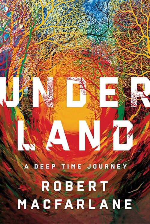 Underland: A Deep Time Journey (Hardcover)