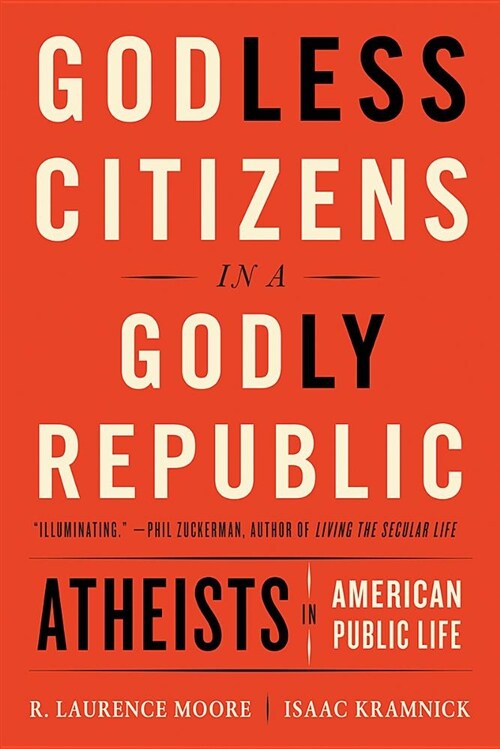 Godless Citizens in a Godly Republic: Atheists in American Public Life (Paperback)