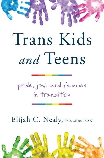 Trans Kids and Teens: Pride, Joy, and Families in Transition (Paperback)