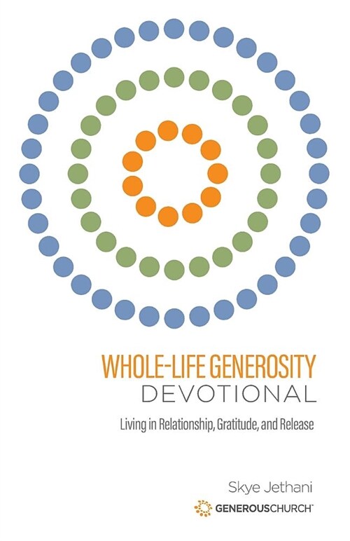 Whole-Life Generosity Devotional: Living in Relationship, Gratitude, and Release (Paperback)