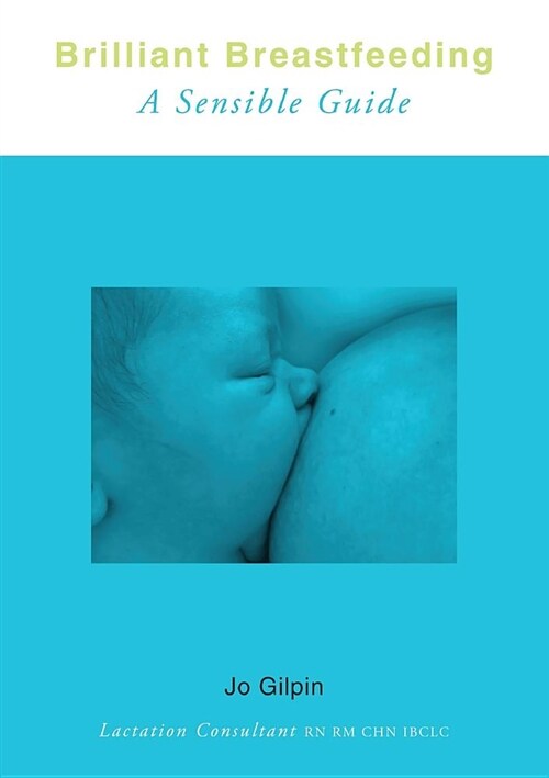 Brilliant Breastfeeding: A Sensible Guide (Paperback)