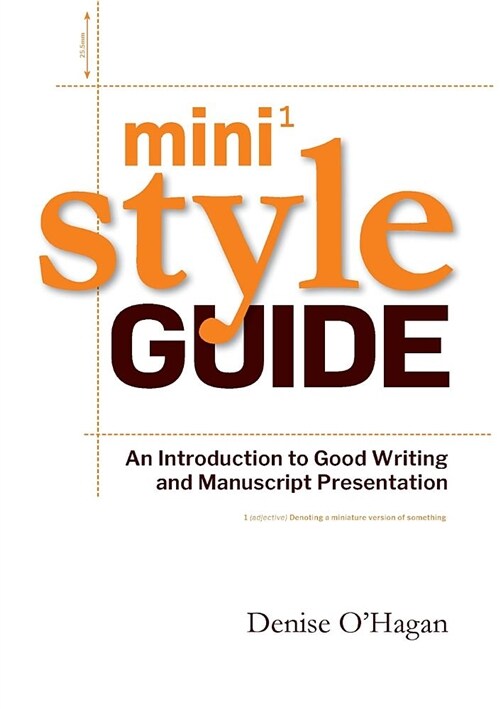 Mini Style Guide: An Introduction to Good Writing and Manuscript Presentation (Paperback)