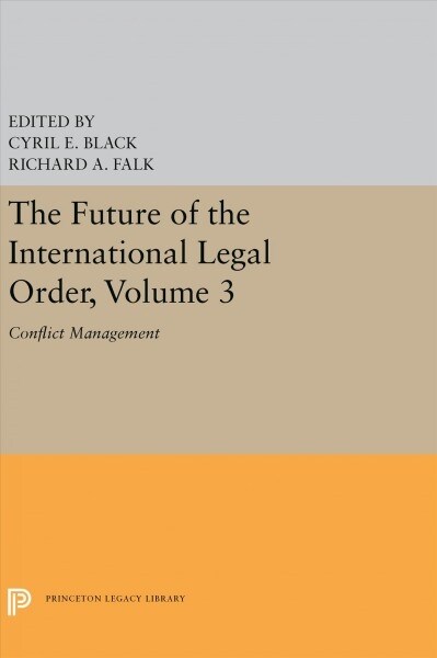 The Future of the International Legal Order, Volume 3: Conflict Management (Hardcover)