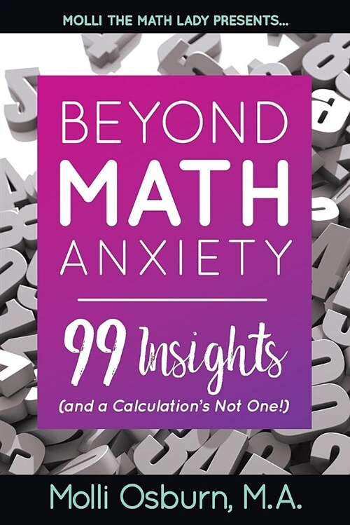 Beyond Math Anxiety: 99 Insights (and a Calculations Not One!) (Paperback)