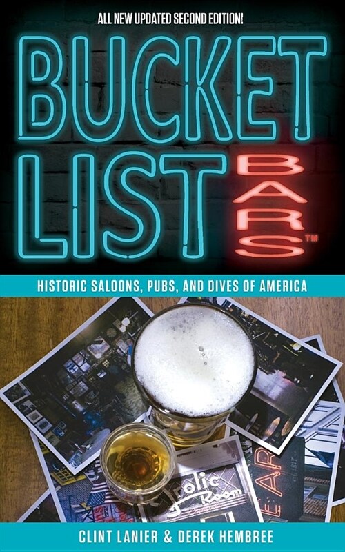 Bucket List Bars: Historic Saloons, Pubs, and Dives of America (Paperback, 2, Updated with Tw)