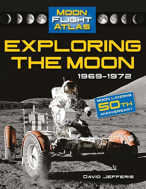 Exploring the Moon: 1969-1972: 1969-1972 (Paperback)