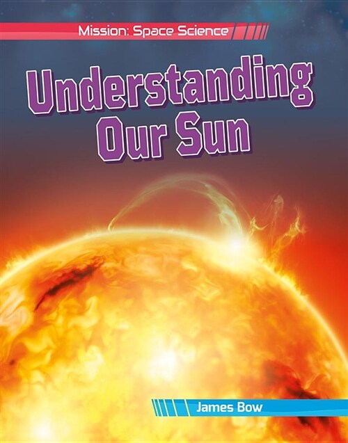 Understanding Our Sun (Library Binding)