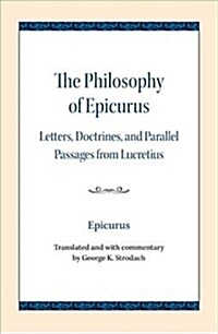 The Philosophy of Epicurus: Letters, Doctrines, and Parallel Passages from Lucretius (Paperback)