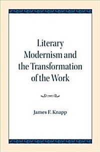 Literary Modernism and the Transformation of the Work (Paperback)