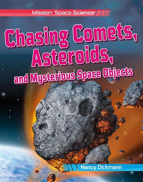 Chasing Comets, Asteroids, and Mysterious Space Objects (Hardcover)
