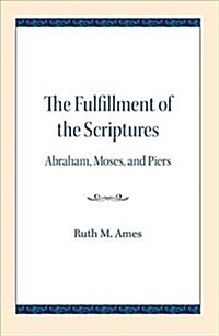 The Fulfillment of the Scriptures: Abraham, Moses, and Piers (Paperback)