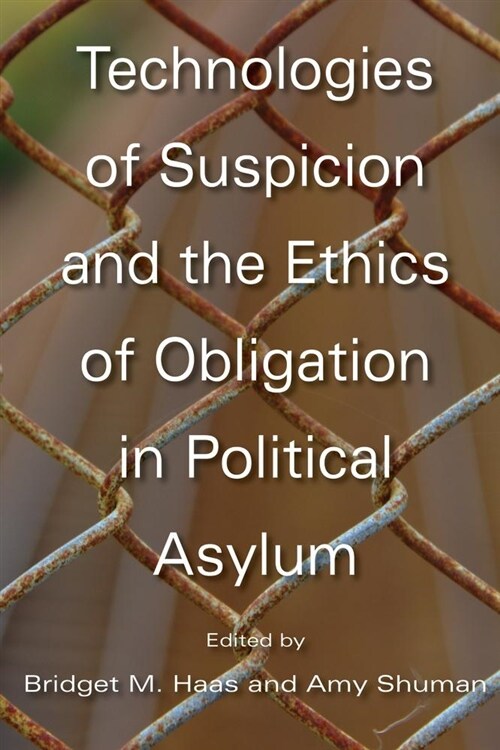 Technologies of Suspicion and the Ethics of Obligation in Political Asylum (Hardcover)