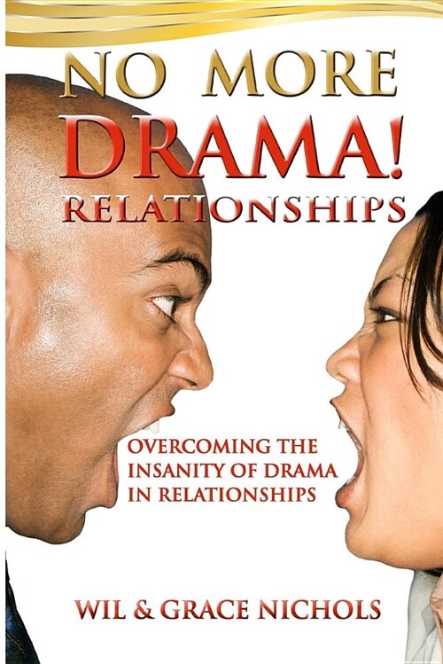 No More Drama Relationships: Overcoming the Insanity of Drama in Relationships (Paperback)