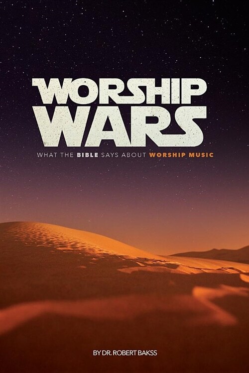 Worship Wars: What the Bible Says about Worship Music (Paperback)