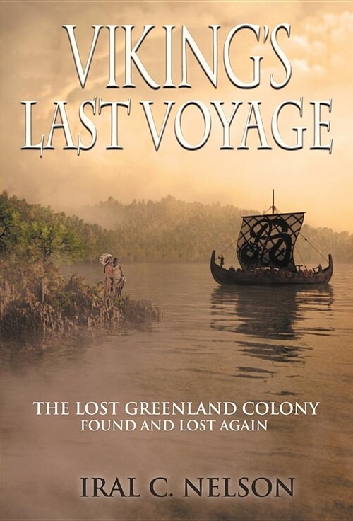Vikings Last Voyage: The Lost Greenland Colony Found and Lost Again (Hardcover)