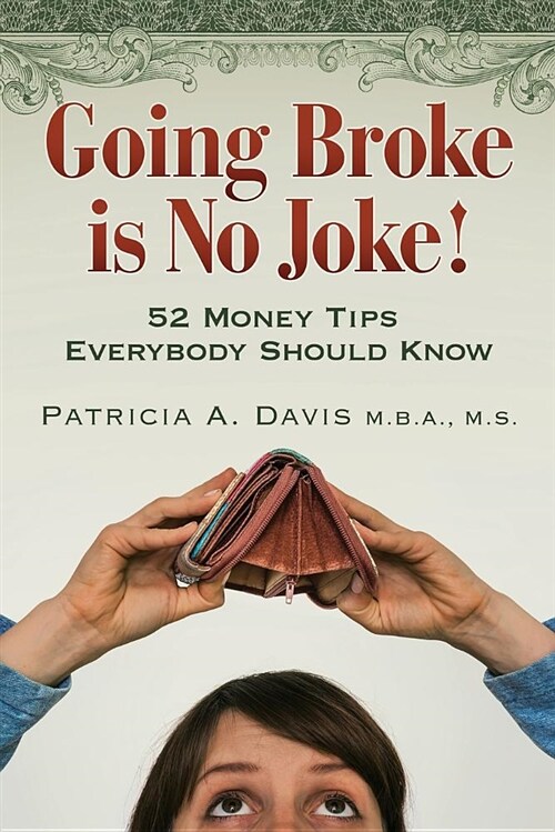 Going Broke Is No Joke!: 52 Money Tips Everybody Should Know (Paperback)