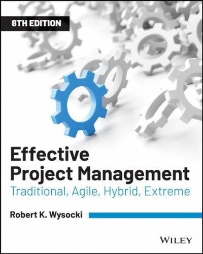 Effective Project Management: Traditional, Agile, Extreme, Hybrid (Paperback, 8)