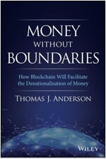 Money Without Boundaries: How Blockchain Will Facilitate the Denationalization of Money (Hardcover)
