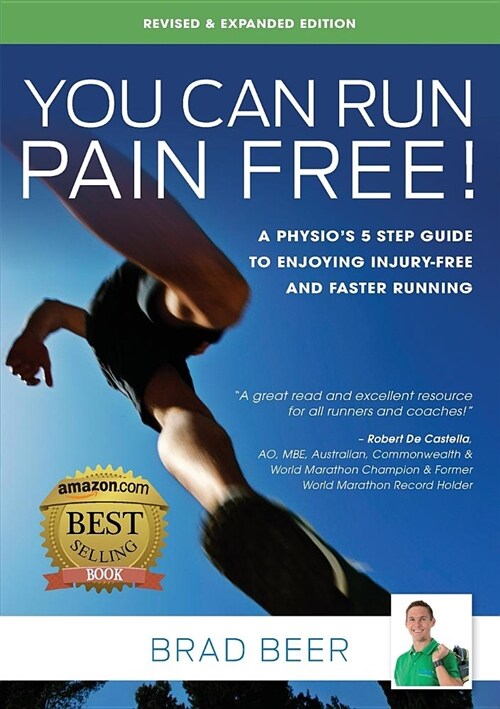 You Can Run Pain Free! Revised & Expanded Edition: A Physios 5 Step Guide to Enjoying Injury-Free and Faster Running (Paperback)