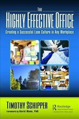 The Highly Effective Office : Creating a Successful Lean Culture in Any Workplace (Hardcover)