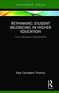 Rethinking Student Belonging in Higher Education : From Bourdieu to Borderlands (Hardcover)