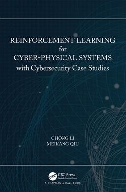 Reinforcement Learning for Cyber-Physical Systems : with Cybersecurity Case Studies (Hardcover)