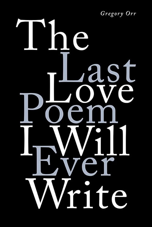 The Last Love Poem I Will Ever Write: Poems (Hardcover)