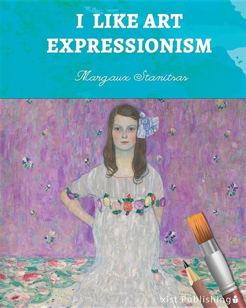 I Like Art: Expressionism (Paperback)