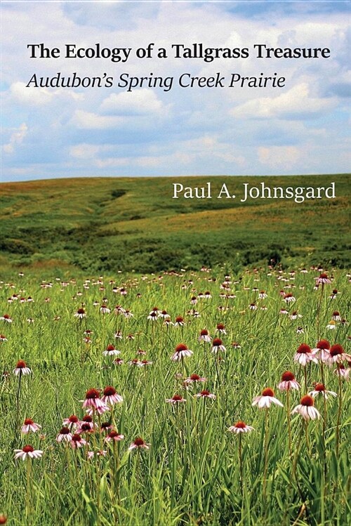 The Ecology of a Tallgrass Treasure: Audubons Spring Creek Prairie (Paperback)