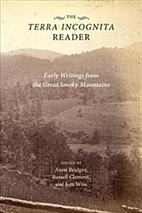 The Terra Incognita Reader: Early Writings from the Great Smoky Mountains (Paperback)