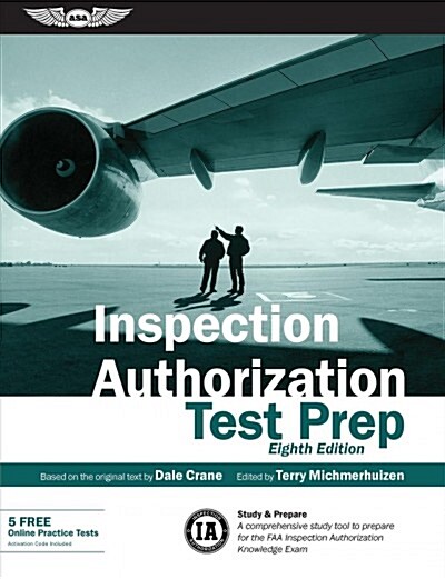 Inspection Authorization Test Prep: Study & Prepare: A Comprehensive Study Tool to Prepare for the FAA Inspection Authorization Knowledge Exam (Paperback)