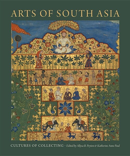 Arts of South Asia: Cultures of Collecting (Hardcover)