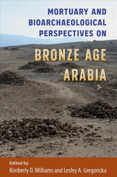 Mortuary and Bioarchaeological Perspectives on Bronze Age Arabia (Hardcover)