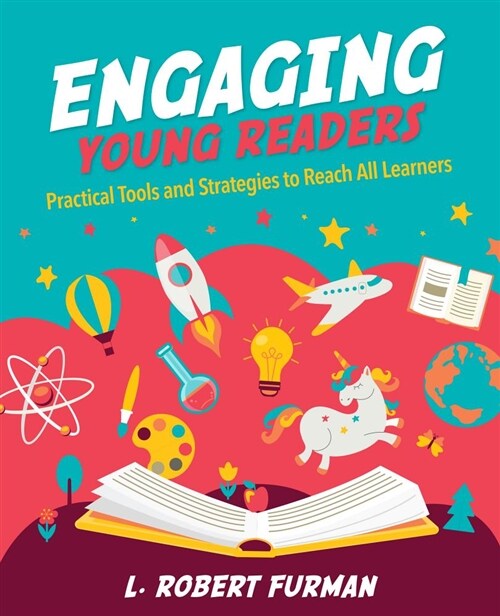 Engaging Young Readers: Practical Tools and Strategies to Reach All Learners (Paperback)