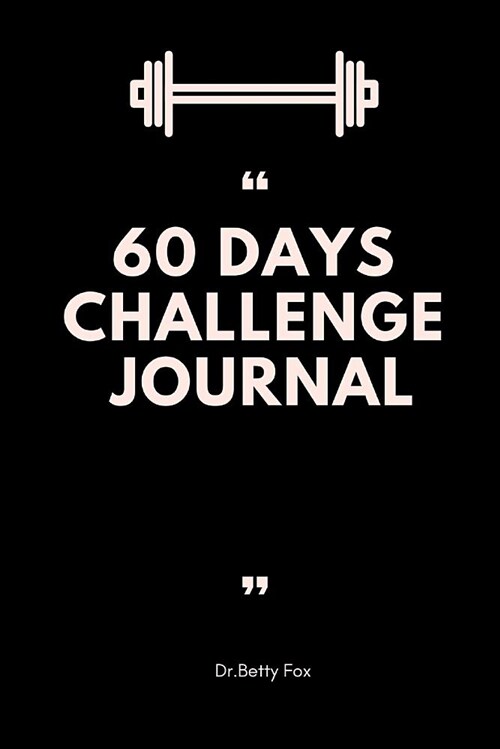 60 Days Challenge Journal: Personal Food Exercise Weight Loss Diary Planner and Tracker Blank Book Size 6x9 Inches (Diet Journal and Food Diary) (Paperback)
